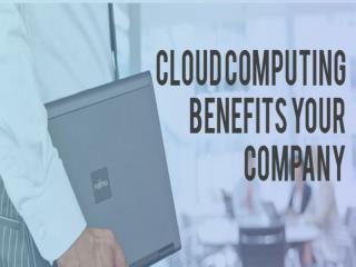 Cloud computing benefits for your company