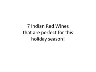 7 Indian Red Wines that are perfect for thisholiday season!