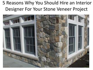 5 Reasons Why You Should Hire an Interior Designer For Your Stone Veneer Project