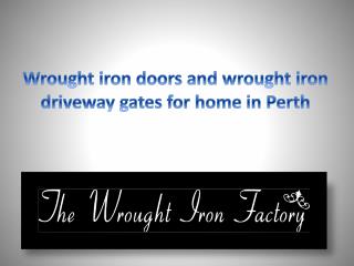 Wrought iron doors and wrought iron driveway gates for home in Perth