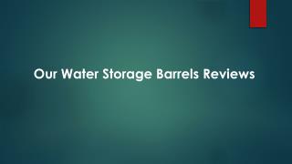 Our Water Storage Barrels Reviews