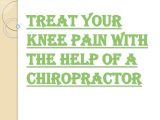 Treat Your Knee Pain With Chiropractic Treatment