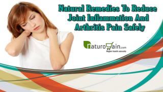 Natural Remedies To Reduce Joint Inflammation And Arthritis Pain Safely