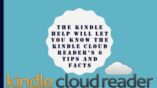 1855-856-2653 - The Kindle Help Will Let You Know the Kindle Cloud Reader’s 6 Tips and Facts
