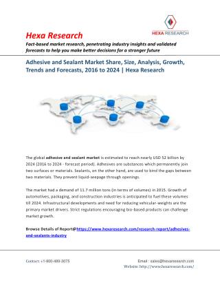 Adhesive and Sealant Market Analysis, Size, Share, Growth and Forecast to 2024 | Hexa Research