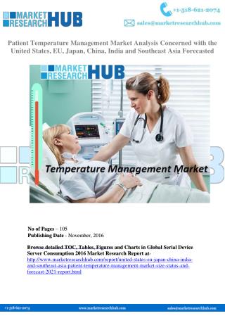 Patient Temperature Management Market Analysis Concerned with the United States, EU, Japan, China, India and Southeast A