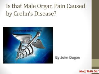 Is that Male Organ Pain Caused by Crohn’s Disease?