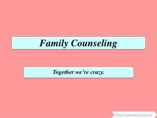 Family Counseling - Together we’re crazy