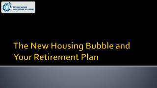 The New Housing Bubble and Your Retirement Plan