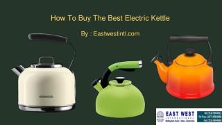 How To Buy The Best Electric Kettles