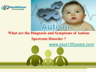 What are the diagnosis, symptoms of autism spectrum disorder