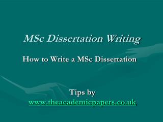 How to Write a MSc Dissertation
