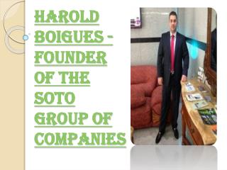 Soto Group of Companie's Founder Harold Boigues