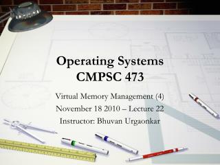 Operating Systems CMPSC 473