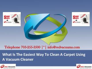 What Is The Easiest Way To Clean A Carpet Using A Vacuum Cleaner?