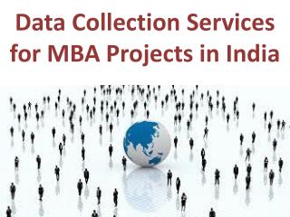 Professional Data Collection Services for MBA Projects in India