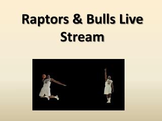 Raptors & Bulls Live Stream