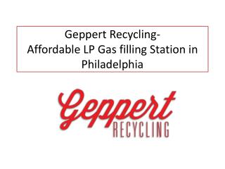 Geppert Recycling- Affordable LP Gas filling Station in Philadelphia