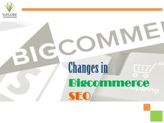 Changes in Bigcommerce SEO - Vxplore Technologies