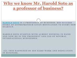 Mr. Harold Soto as a professor of business