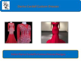 The best Darius Cordell’s Custom Dresses Design