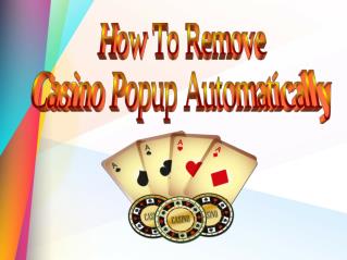 How To Remove Casino Popup Automatically