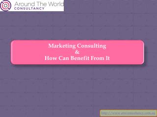 Marketing Consulting & How Can Benefit From It