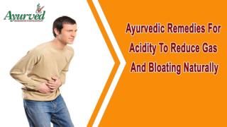 Ayurvedic Remedies For Acidity To Reduce Gas And Bloating Naturally