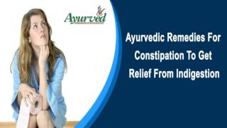 Ayurvedic Remedies For Constipation To Get Relief From Indigestion