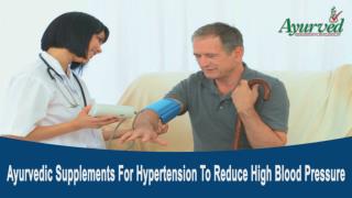Ayurvedic Supplements For Hypertension To Reduce High Blood Pressure