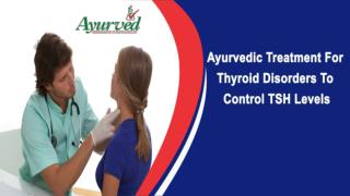 Ayurvedic Treatment For Thyroid Disorders To Control TSH Levels