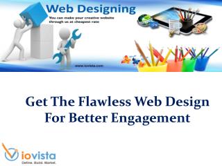 Get The Flawless Web Design For Better Engagement