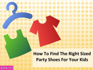 How To Find The Right Sized Party Shoes For Your Kids