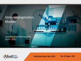 Global Immunodiagnostics Market - Trends Analysis & Forecasts to 2022