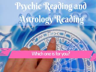 Psychic Reading and Astrology Reading! Which one is for you?