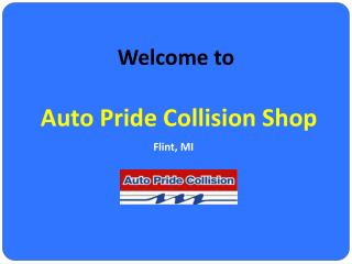 Come to Our Auto Repair Shop in Flint | Auto Pride Collision