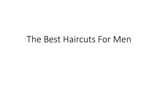 The Best Haircuts For Men