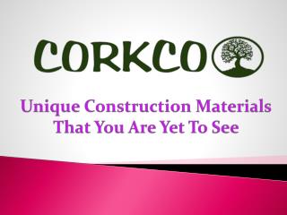 Unique Construction Materials That You Are Yet To See