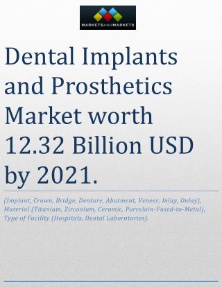Dental Implants and Prosthetics Market worth 12.32 Billion USD by 2021