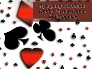 Apa yang Membuat Online Casino Game Jadi Populer