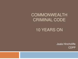 Commonwealth Criminal Code 10 years on