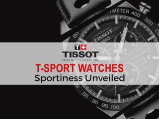 Top 5 Tissot T Sport Watches – Sportiness Unveiled