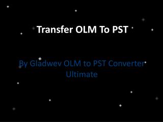 Transfer OLM to PST file format