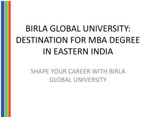 Birla Global University: Destination For Mba Degree In Eastern India