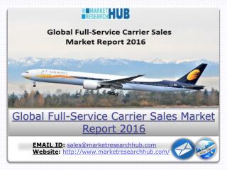 Global Full-Service Carrier Sales Market Report 2016