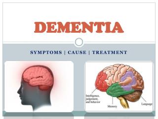 Dementia : Symptoms, Causes and Treatment