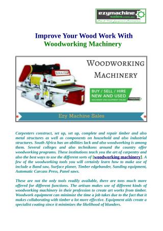 Use Woodworking Machinery And Improvement your Wood Work.