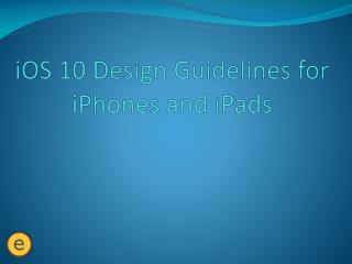 iOS 10 Design Guidelines for iPhones and iPads