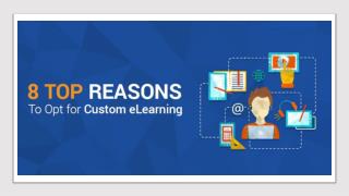8 Top Reasons to Opt for Custom eLearning - InfoPro Learning