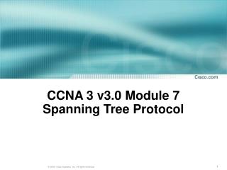 CCNA 3 v3.0 Module 7 Spanning Tree Protocol